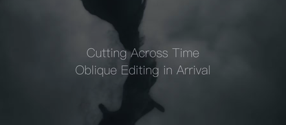 Cutting Across Time: Oblique Editing in Arrival